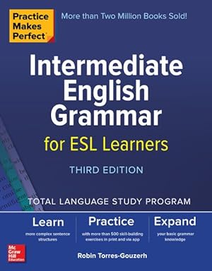 Image du vendeur pour Practice Makes Perfect Intermediate English Grammar for ESL Learners mis en vente par GreatBookPrices