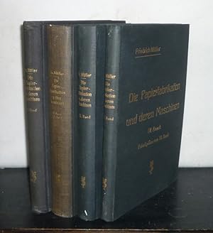 Die Papierfabrikation und deren Maschinen. Ein Lehr- und Handbuch von Friedrich Müller. [4 Bände]...