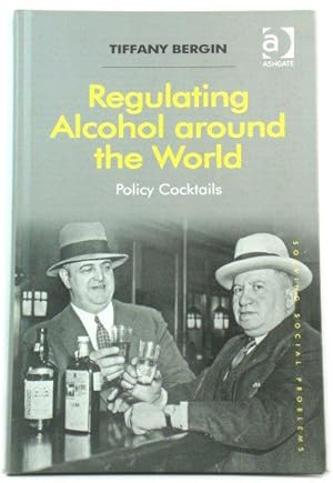 Bild des Verkufers fr Regulating Alcohol around the World: Policy Cocktails (Solving Social Problems) zum Verkauf von PsychoBabel & Skoob Books