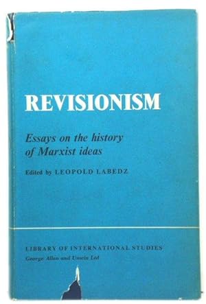 Revisionism: Essays on the History of Marxist Ideas (Library of International Studies)