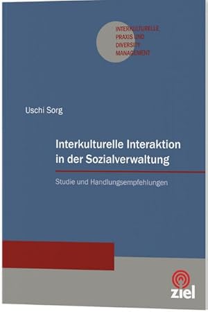 Imagen del vendedor de Interkulturelle Interaktion in der Sozialverwaltung: Studie und Handlungsempfehlungen (Interkulturelle Praxis und Diversity Management) a la venta por buchversandmimpf2000