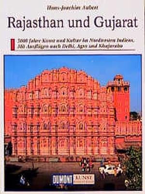 Rajasthan und Gujarat 3000 Jahre Kunst und Kultur im Nordwesten Indiens. Mit Ausflügen nach Delhi...