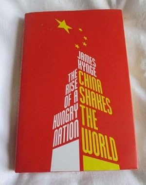 China Shakes The World: The Rise of a Hungry Nation