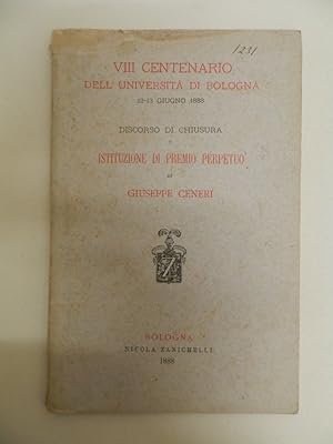 VIII centenario dell'Università di Bologna, giugno 1888. Discorso di chiusura e istituzione di pr...