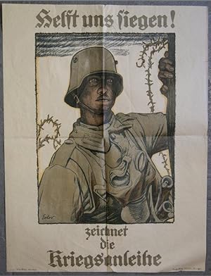 Helft uns siegen! Zeichnet die Kriegsanleihe. Orig.-Plakat von Fritz Erler (Lithographie um 1917)...