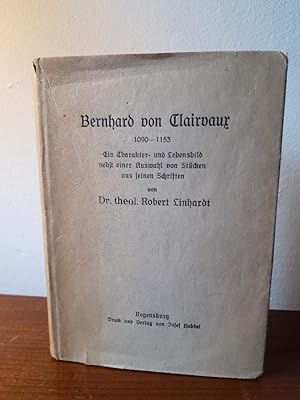 Image du vendeur pour Bernhard von Clairvaux (1090-1153). Ein Charakter- und Lebensbild nebst einer Auswahl von Stcken aus seinen Schriften. mis en vente par Antiquariat Langguth - lesenhilft