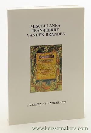 Image du vendeur pour Miscellanea Jean-Pierre Vanden Branden. Erasmus ab Anderlaco. mis en vente par Emile Kerssemakers ILAB