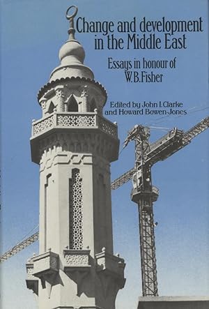 Seller image for Change and Development in The Middle East. Essays in Honour of W. B. Fisher. for sale by FOLIOS LIMITED