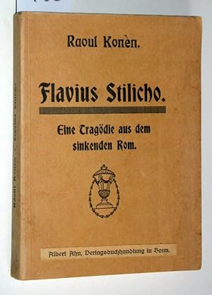 Seller image for Flavius Stilicho. Eine Tragdie aus dem sinkenden Rom in fnf Akten. [Gegenber Titelblatt ganzseitige Widmung des Autors fr Ernst Heinrichs, datiert 14, Sept. 1943 in Caen (!) [Frankreich]. Dazu Signatur des Autors und Klner Dramaturgen auf dem Vortitelblatt, datiert 7. XII. 16]. for sale by Versandantiquariat Kerstin Daras