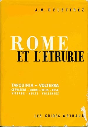 Rome et L'Etrurie. Tarquinia - Volterra. Cerveteri-Chiusi-Veies-Cosa-Viterbe-Vulci-Volsinies