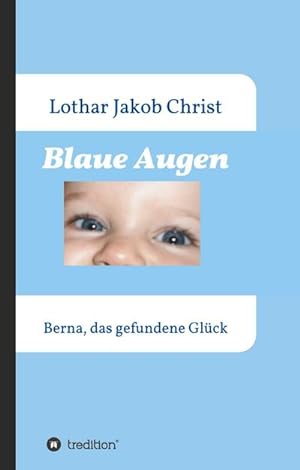 Bild des Verkufers fr Blaue Augen : Berna, das gefundene Glck zum Verkauf von AHA-BUCH