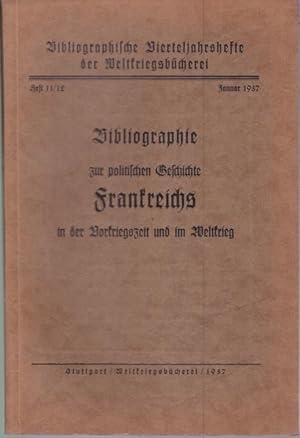 Bibliographie zur politischen Geschichte Frankreichs in der Vorkriegszeit und im Weltkrieg (= Bib...