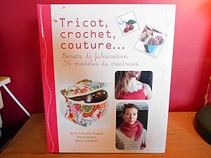 Tricot, crochet, couture. Secrets de fabrication, 36 modeles de creatrices