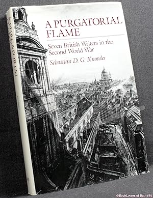 Bild des Verkufers fr A Purgatorial Flame: Seven British Writers in the Second World War zum Verkauf von BookLovers of Bath