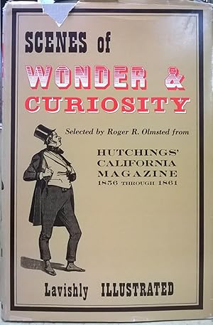 Seller image for Scenes of Wonder & Curiosity Selected by Roger R. Olmsted from Hutchings' California Magazine 1856 through 1861 for sale by Moe's Books