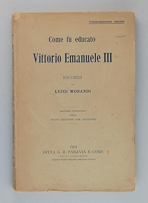 Come fu educato Vittorio Emanuele III. Ricordi di Luigi Morandi