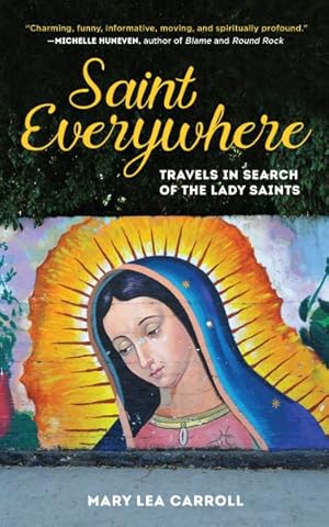 Seller image for Saint Everywhere : Travels in Search of the Lady Saints for sale by GreatBookPrices