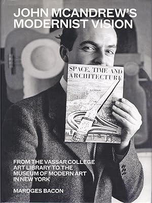 Bild des Verkufers fr John McAndrew's Modernist Vision: From the Vassar College Art Library to the Museum of Modern Art in New York zum Verkauf von Carnegie Hill Books