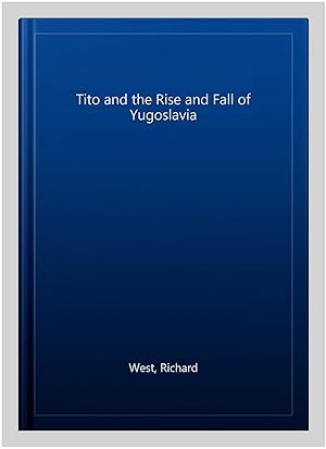 Imagen del vendedor de Tito and the Rise and Fall of Yugoslavia a la venta por GreatBookPrices