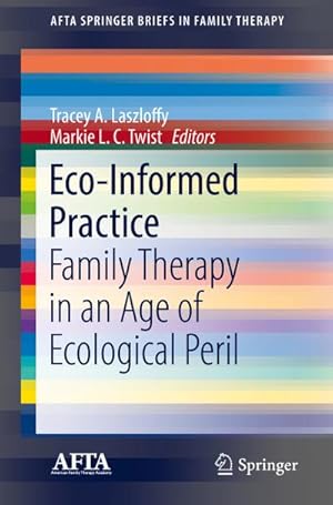 Bild des Verkufers fr Eco-Informed Practice : Family Therapy in an Age of Ecological Peril zum Verkauf von AHA-BUCH GmbH