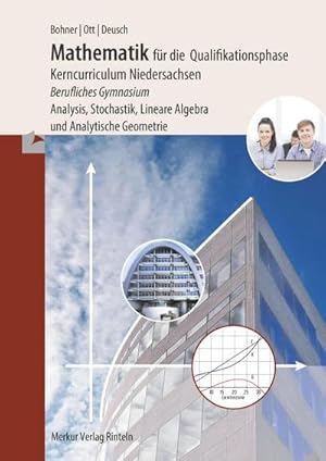 Bild des Verkufers fr Mathematik fr die Qualifikationsphase. Berufliches Gymnasium. Niedersachsen : Kerncurriculum - Analysis,Stochastik, Lineare Algebra und Analytische Geometrie zum Verkauf von AHA-BUCH GmbH