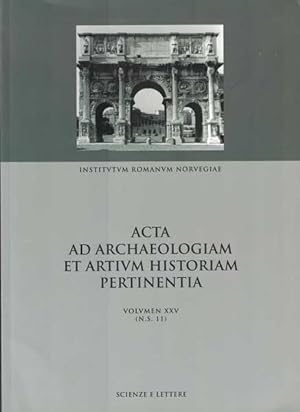 Acta Ad Archaeologiam et Artivm Historiam Pertinentia: Volvmen xxv (N.S. 11)
