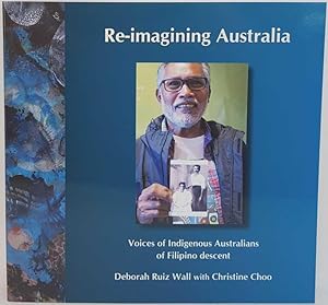 Seller image for Re-imagining Australia: Voices of Indigenous Australians of Filipino Descent for sale by Book Merchant Jenkins, ANZAAB / ILAB