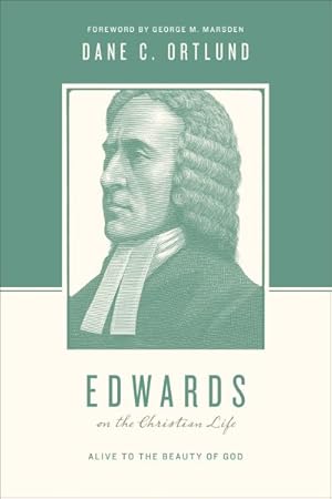Image du vendeur pour Edwards on the Christian Life : Alive to the Beauty of God mis en vente par GreatBookPrices