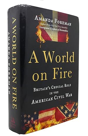 Image du vendeur pour A WORLD ON FIRE Britain's Crucial Role in the American Civil War mis en vente par Rare Book Cellar
