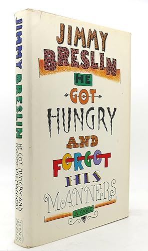 Seller image for HE GOT HUNGRY AND FORGOT HIS MANNERS for sale by Rare Book Cellar