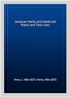 Bild des Verkufers fr Jamaican Herbs and Medicinal Plants and Their Uses zum Verkauf von GreatBookPrices