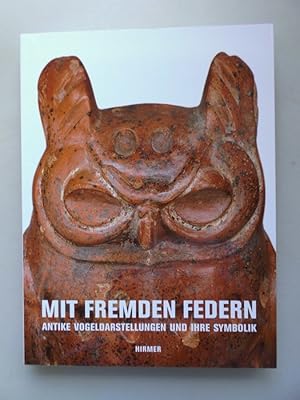 Bild des Verk�ufers f�r Mit fremden Federn : antike Vogeldarstellungen und ihre Symbolik ; eine Ausstellung des Museums zu Allerheiligen Schaffhausen. Museum zu Allerheiligen Schaffhausen. Hrsg. von Werner Rutishauser. Mit Beitr. von H�l�ne Bernier . zum Verkauf von Versandantiquariat Harald Quicker