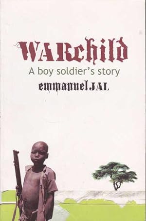 Imagen del vendedor de Warchild: a Boy Soldier's Story a la venta por Goulds Book Arcade, Sydney