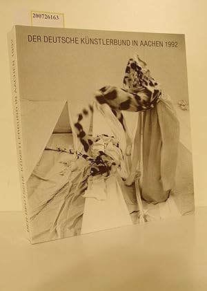 Bild des Verkufers fr Der Deutsche Knstlerbund in Aachen 1992 : 27. September bis 15. November 1992 ; Skulptur, Plastik, Objekt, Installation, Fotografie zum Verkauf von ralfs-buecherkiste