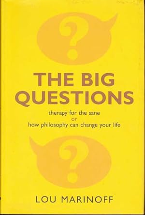 The Big Questions: Therapy for the Sane, or How Philosophy Can Change Your Life