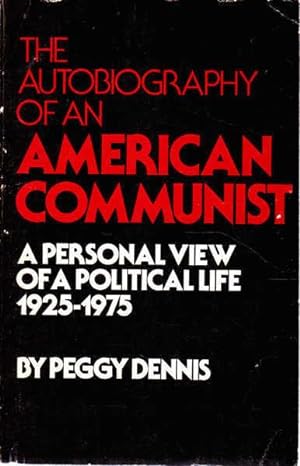 Imagen del vendedor de The Autobiography of an American Communist: A Personal View of a Political Life, 1925-1975 a la venta por Goulds Book Arcade, Sydney