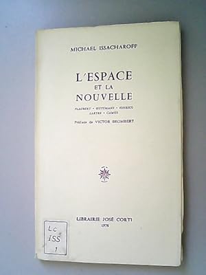 Bild des Verkufers fr L'espace et la nouvelle : Flaubert, Huysmans, Ionesco, Sartre, Camus. zum Verkauf von Antiquariat Bookfarm