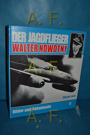 Bild des Verkufers fr Der Jagdflieger Walter Nowotny : Bilder und Dokumente. zum Verkauf von Antiquarische Fundgrube e.U.