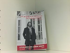 «Ich gründe eine Akademie für Selbstachtung.»: Moritz-Rinke-Arbeitsbuch (Literarisches Leben heut...