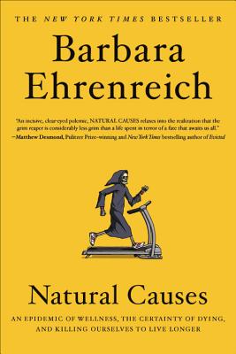 Imagen del vendedor de Natural Causes: An Epidemic of Wellness, the Certainty of Dying, and Killing Ourselves to Live Longer (Paperback or Softback) a la venta por BargainBookStores