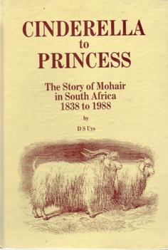 Cinderella to Princess - The Story of Mohair in South Africa 1838-1988
