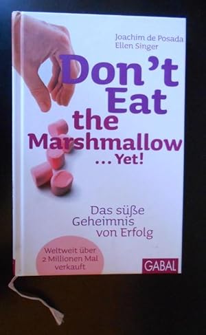 Imagen del vendedor de Don't Eat the Marshmallow. Yet!: Das se Geheimnis von Erfolg a la venta por AnimaLeser*Antiquariat