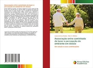 Seller image for Associao entre caminhada de lazer e percepo do ambiente em idosos : Um estudo e suas contribuies for sale by AHA-BUCH GmbH