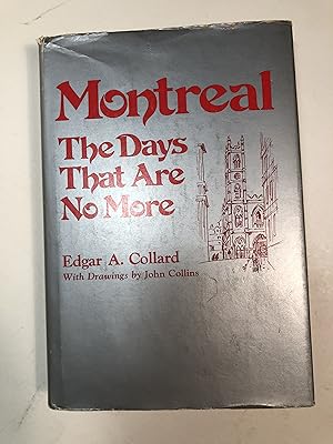 Imagen del vendedor de Montreal : The Days That Are No More. Illustrations by John Collins a la venta por 2Wakefield