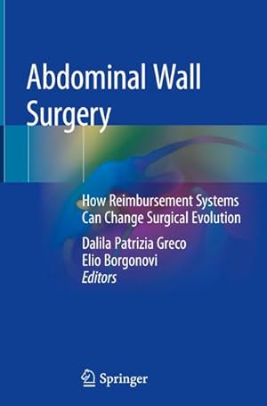 Bild des Verkufers fr Abdominal Wall Surgery : How Reimbursement Systems Can Change Surgical Evolution zum Verkauf von AHA-BUCH GmbH