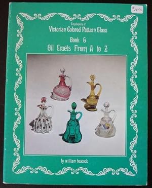 Encyclopedia of Victorian Pattern Glass, Book 6 Oil Cruets from A to Z