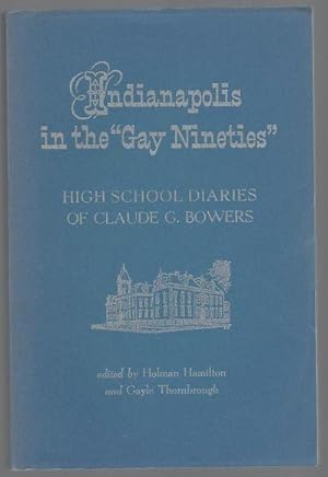 Bild des Verkufers fr Indianapolis in the "Gay Nineties". High School Diaries of Claude G. Bowers zum Verkauf von David M. Herr