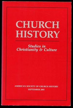 Image du vendeur pour Church History. Studies in Christianity and Culture. September 2003. 72:3 mis en vente par David M. Herr