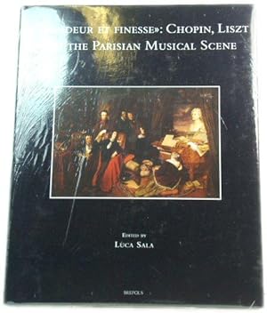 Grandeur Et Finesse: Chopin, Liszt and the Parisian Musical Scene (Speculum Musicae)