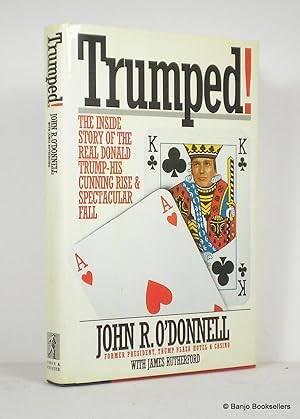 Seller image for Trumped! The Inside Story of the Real Donald Trump - His Cunning Rise and Spectacular Fall for sale by Banjo Booksellers, IOBA